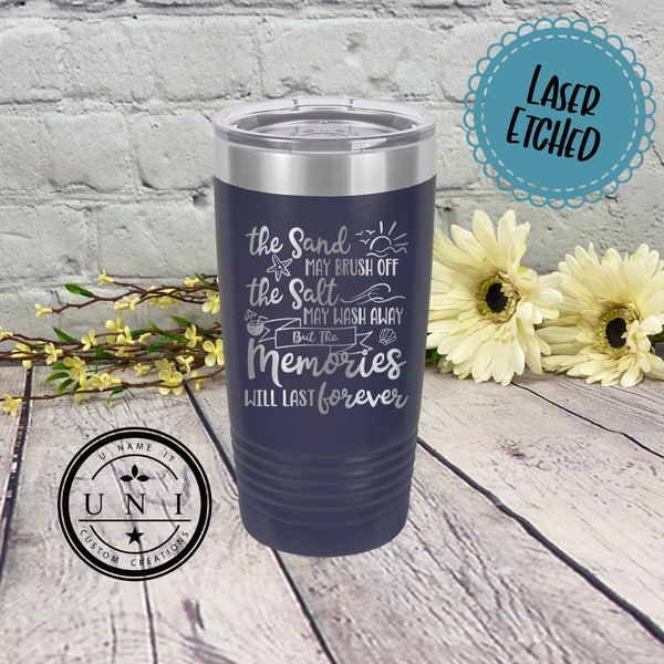 The Sand May Brush Off The Salt May Wash Away But The Memories Will Last Forever Polar Camel Tumbler, Vacation Tumbler, Friends Vacation