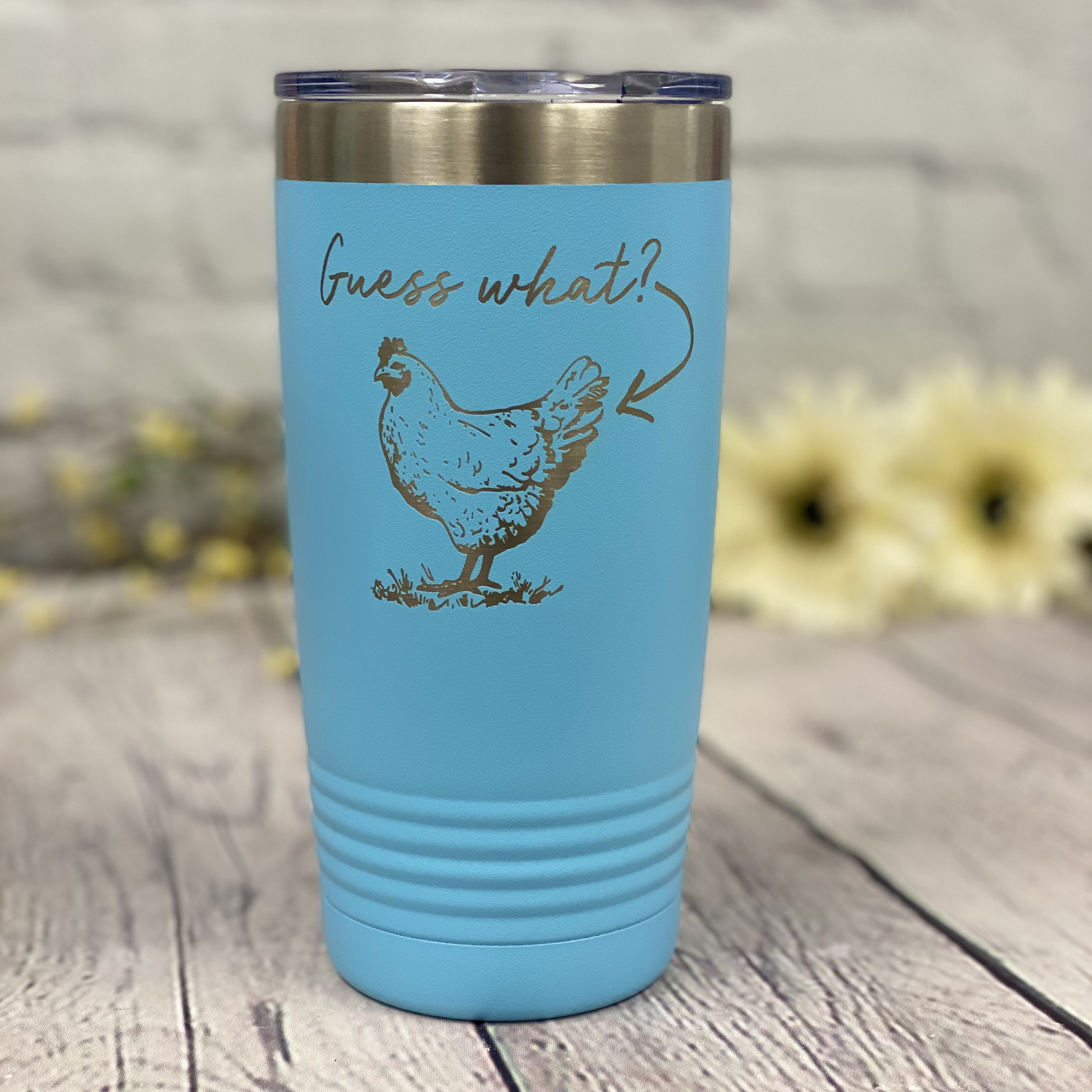 Guess What Chicken Butt Laser Etched Tumbler: Funny Coffee Mug