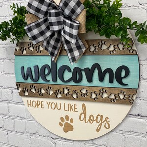 Front Door Decor, Welcome Hope You Like Dogs, Year Round Wreath,  Dog, Door Hanger, Door Wreath, Housewarming Gift, Home Decor