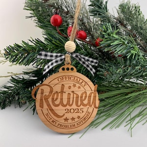Retired Not my problem anymore - Cedar Ornament Retired Not my problem anymore - Cedar Ornament