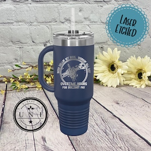 Overtime Hours Laser Etched 40oz Tumbler - Funny Work Mug Gift