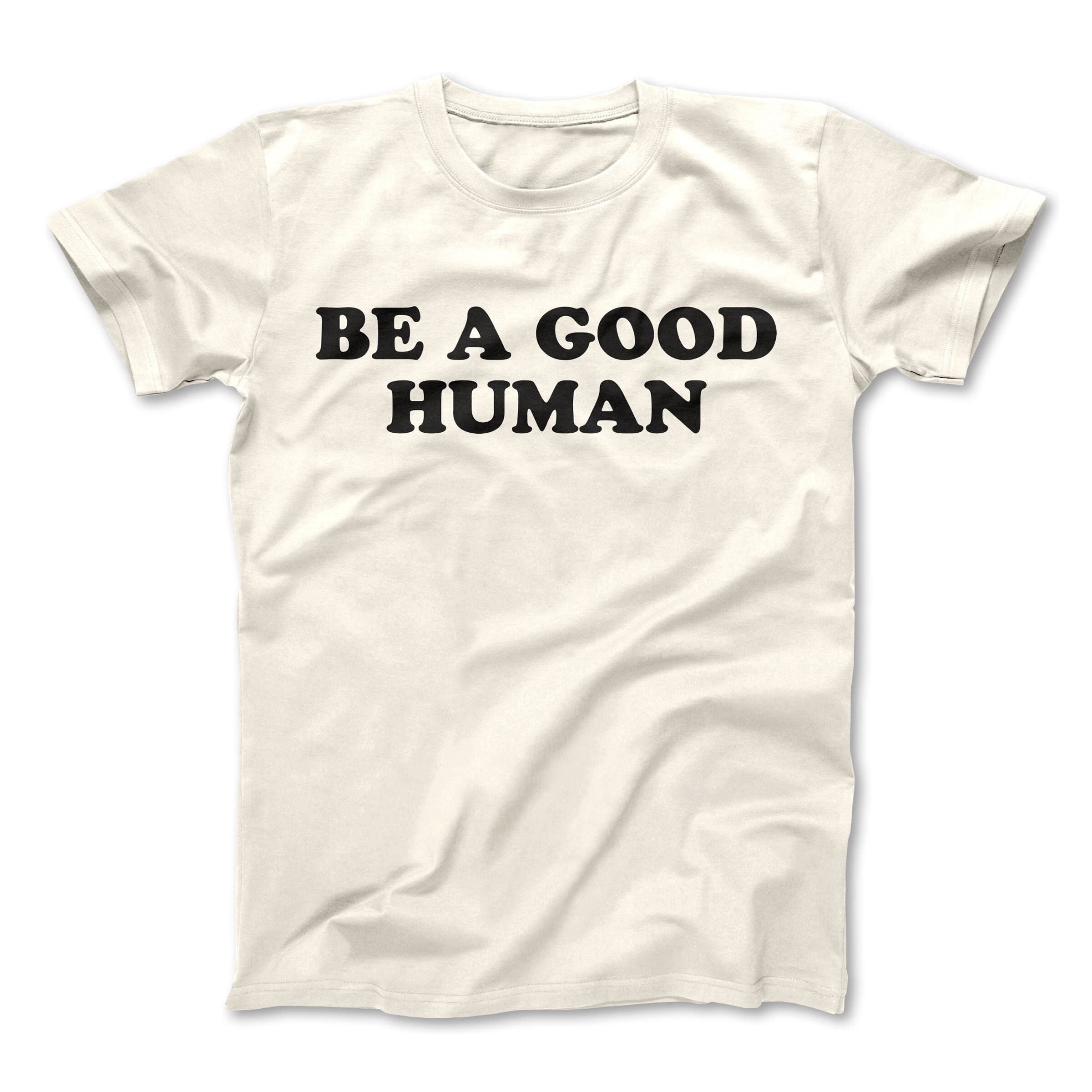 Be a Good Human Shirt / Women's Shirt / Women's | Etsy