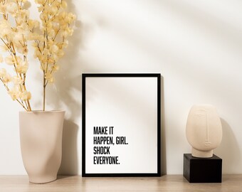 Make it happen girl, shock everyone - Digital Print