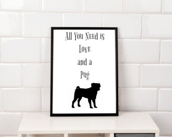 All You Need is Love and a Pug Downloadable Print