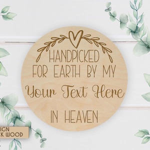 Handpicked for Earth by my __ in Heaven, Pregnancy Announcement, New Baby, Photo Prop, Engraved Sign, Wood Sign, Baby Keepsake