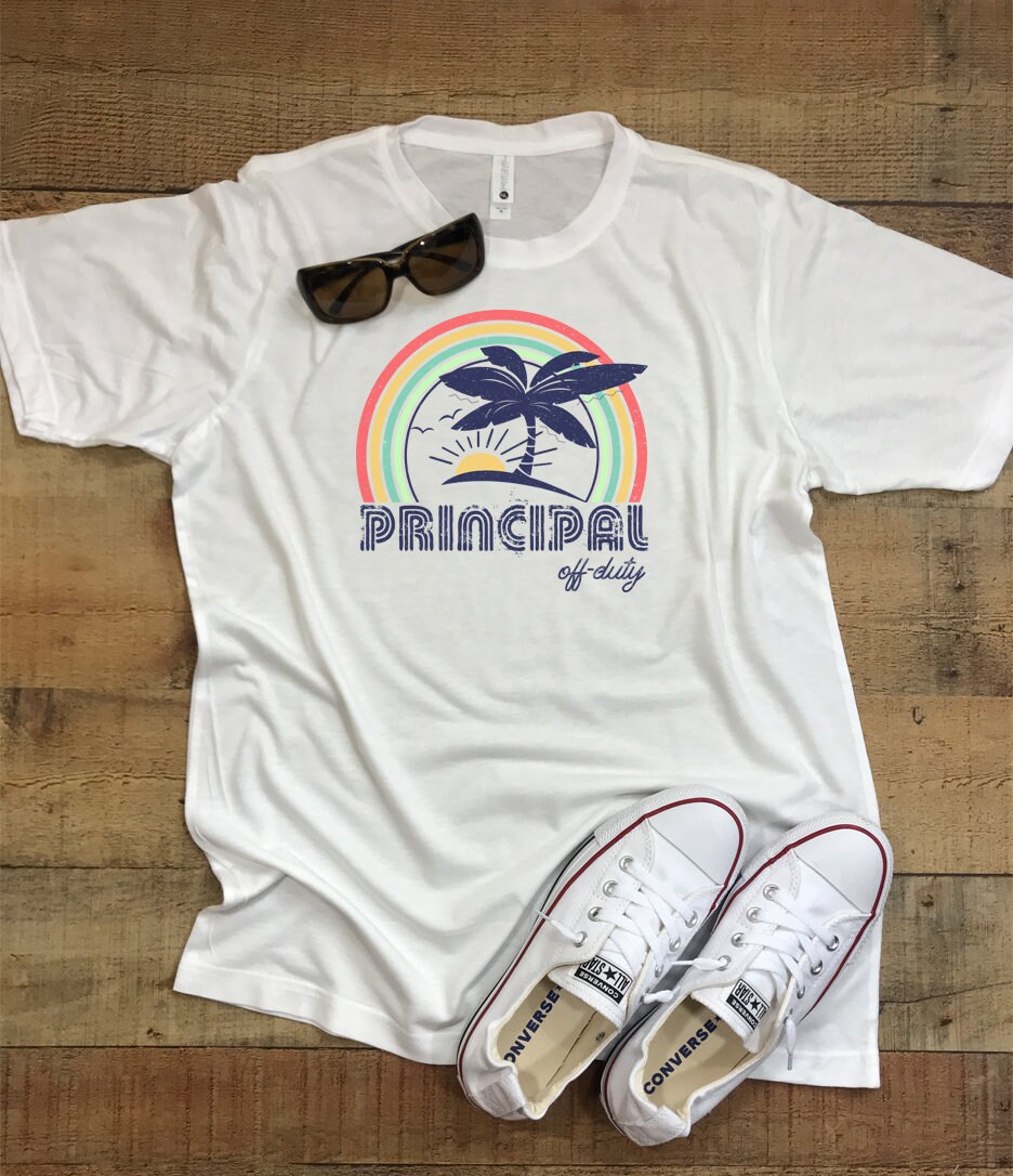 Principal Off Duty Shirt Principal Shirt Principal Gift Principal Appreciation Summer Vacation Last Day Of School Funny Shirt