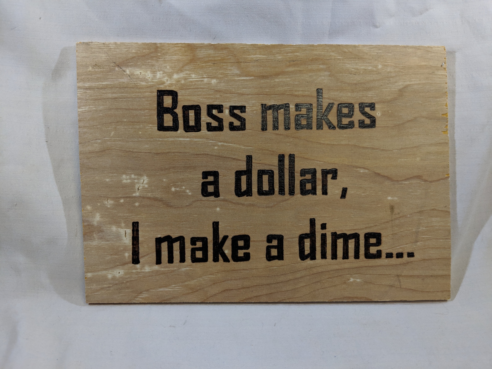 Boss makes a dollar I make a dime... woodburned political Etsy