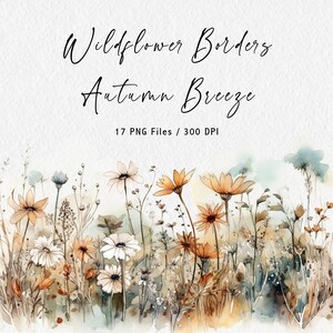 May include: Watercolor illustration featuring wildflower borders in autumn colors. The image includes various flowers in shades of orange, white, and blue, with the text "Wildflower Borders Autumn Breeze" and "17 PNG Files / 300 DPI".