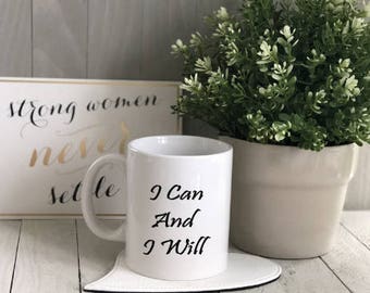 I Can And I Will Mug, Coffee Mug, Motivational Mug, Sublimated Mug