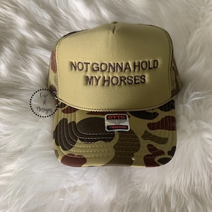 Embroidery Not Gonna Hold My Horses Hat | Trucker Hat | Camo Hat