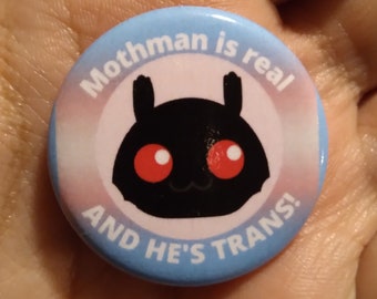 Mothman is real and he's trans - Cryptid Trans Rights Button Pin - 1.25 inch