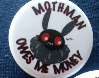 Cute 'Mothman Owes Me Money', Cryptid Button Pin - 1.25 inch - Gravity Falls inspired