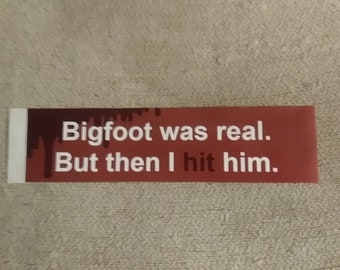 I Hit at Bigfoot Crossings Bumper Sticker - Cryptid Funny Vinyl Bumper Sticker, UV protected