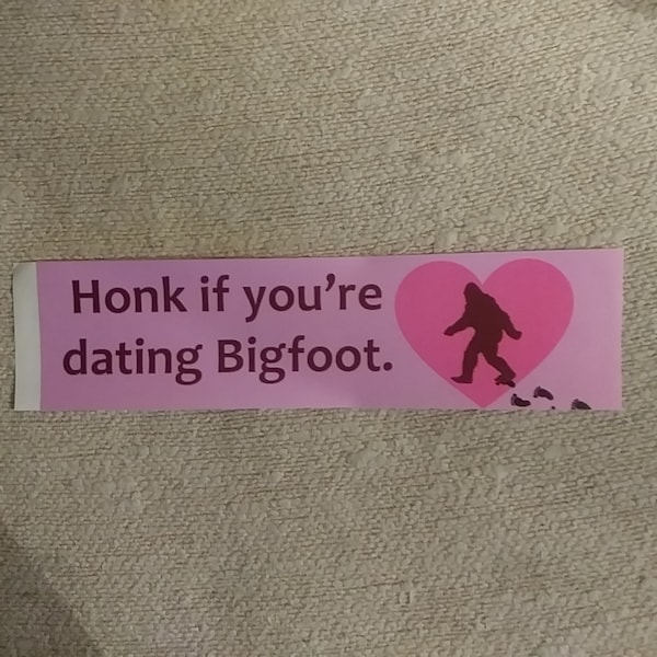 Honk If Dating Bigfoot Funny Cryptid Vinyl Bumper Sticker