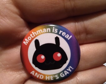 Mothman is real and he's gay - Cryptid Button Pin - 1.25 inch