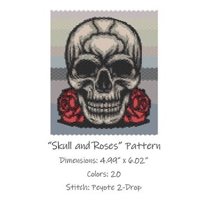 May include: A beading pattern for a skull with red roses, titled "Skull and Roses" Pattern. The pattern is 4.99 inches by 6.02 inches and uses 20 colors. The stitch is Peyote 2-Drop.