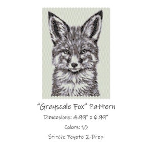 May include: A grayscale beading pattern of a fox's face. The pattern is for peyote stitch and uses 10 colors. The finished piece will be 4.99 inches by 6.99 inches.