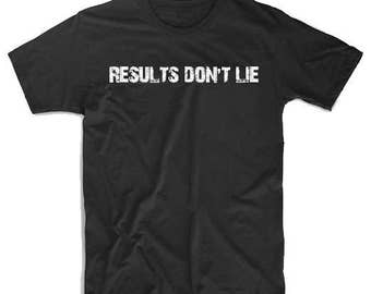 Results Don't Lie T-shirt