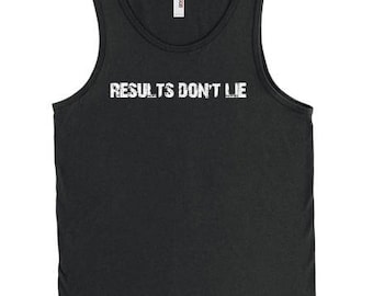 Results Don't Lie Tank Top T-shirt
