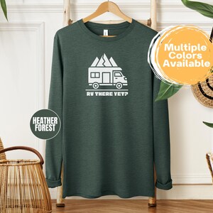 RV There Yet Unisex Long Sleeve Travel Tee – Camping Shirt, RV Life Apparel, Road Trip Gift, Hiking Top, Outdoor Adventure Wear Travel Mode