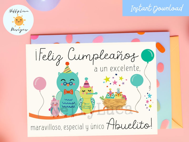 May include: A printable birthday card with a colorful owl family design. The card says "&iexcl;Feliz Cumplea&ntilde;os a un excelente, maravilloso, especial y &uacute;nico Abuelito!"