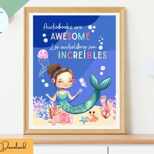 May include: A blue and white printable poster with a mermaid listening to audiobooks. The text on the poster reads "Audiobooks are AWESOME. Los audiolibros son INCREIBLES."