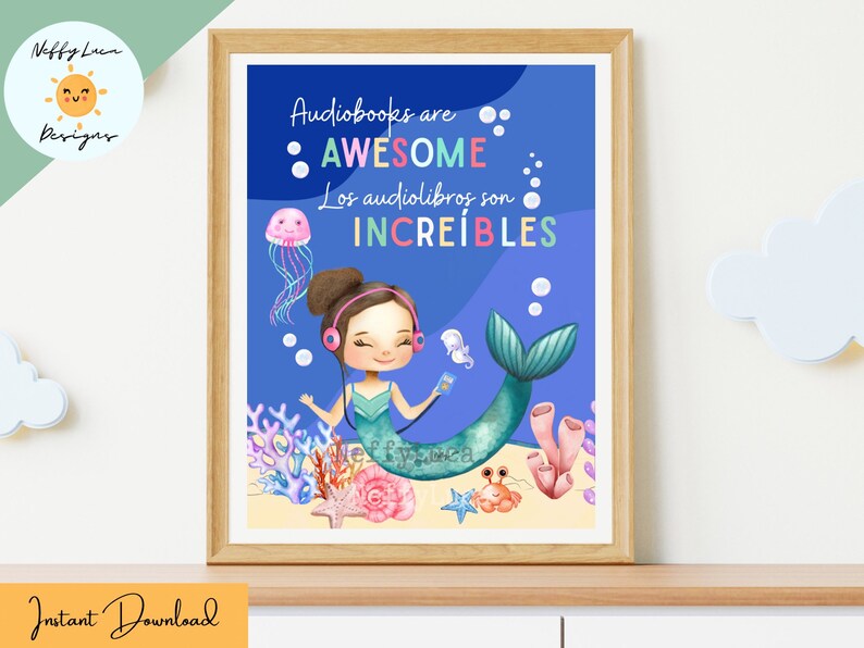 May include: A blue and white printable poster with a mermaid listening to audiobooks. The text on the poster reads "Audiobooks are AWESOME. Los audiolibros son INCREIBLES."