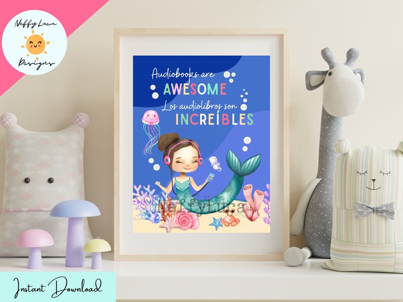 May include: A printable poster featuring a mermaid listening to an audiobook with the text "Audiobooks are AWESOME. Los audiolibros son INCREIBLES." The mermaid is wearing headphones and has a blue tail. The poster has a blue background with coral and seashells.