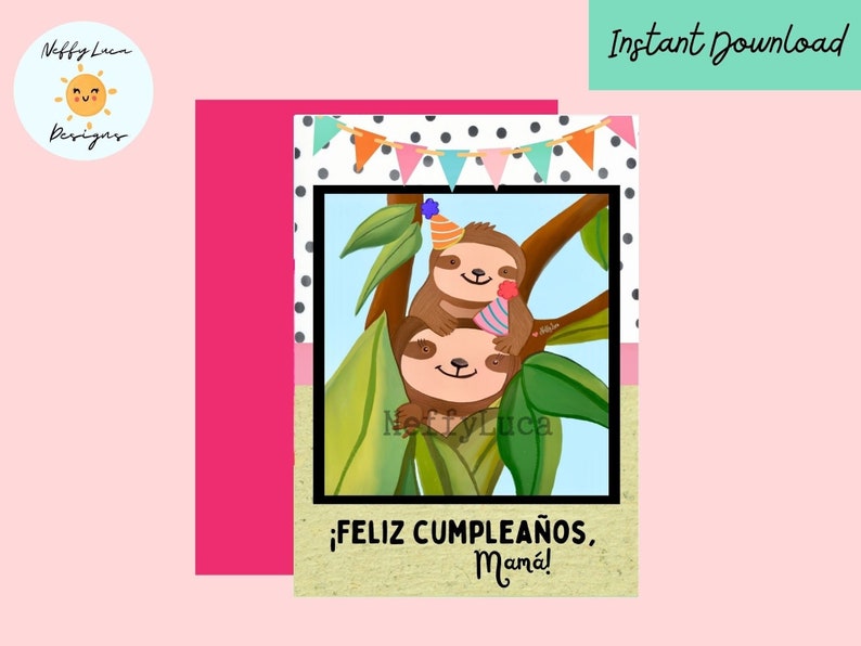 May include: A digital printable card featuring two sloths wearing party hats, sitting on a tree branch. The card has a colorful background with polka dots and flags. The text on the card reads "&iexcl;Feliz cumplea&ntilde;os, Mam&aacute;!"