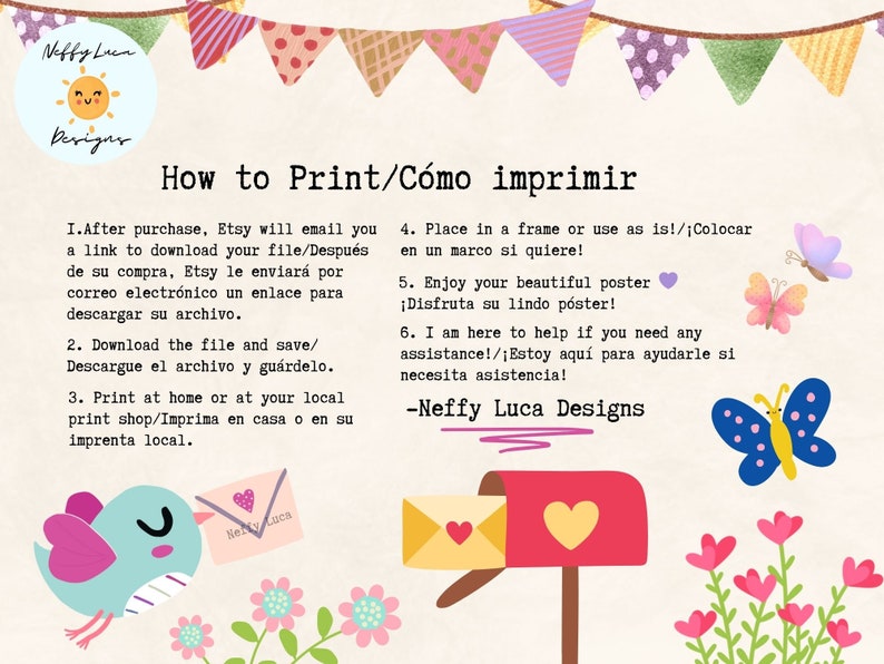 May include: A colorful graphic with instructions on how to print and frame a digital download. The graphic features a mailbox with a heart, a bird with a heart, and butterflies. The text reads "How to Print/C&oacute;mo imprimir" and includes instructions in both English and Spanish.