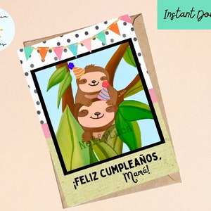 May include: A birthday card featuring two sloths wearing party hats, sitting on a tree branch. The card has a green background with a white border and the text "&iexcl;FELIZ CUMPLEA&Ntilde;OS, Mam&aacute;!"