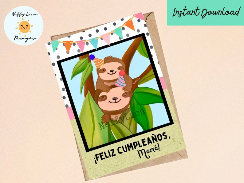 May include: A birthday card featuring two sloths wearing party hats, sitting on a tree branch. The card has a green background with a white border and the text "&iexcl;FELIZ CUMPLEA&Ntilde;OS, Mam&aacute;!"