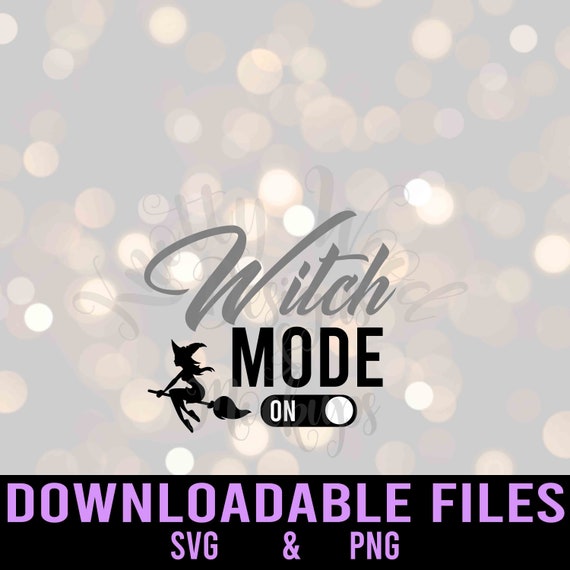 Download Witch Mode On Svg Bitch Mode Svg Halloween Svg Funny Svg Etsy