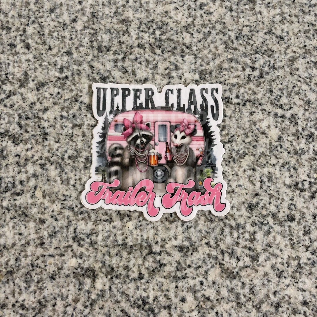 Upper Class Sticker Upper Class Trailer Trash Sticker, Waterproof Sticker, Waterbottle ...