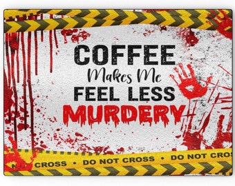 Coffee Makes Me Less Murdery - Glass Chopping Board, Circular, Rectangle
