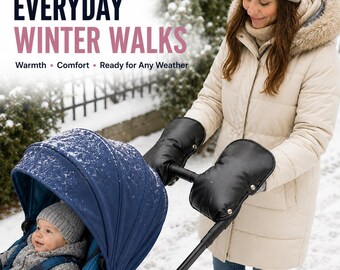May include: Black stroller mittens attached to a handlebar, featuring a smooth, water-resistant exterior with metallic snap button accents. The text "EVERYDAY WINTER WALKS" and "Warmth • Comfort • Ready for Any Weather" is visible in the upper left corner.