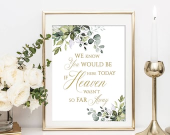 Memorial Table Sign, We Know you Would be Here Today if Heaven wasn't so Far Away, Printable Remembrance Sign for Wedding, Eucalyptus, FPE