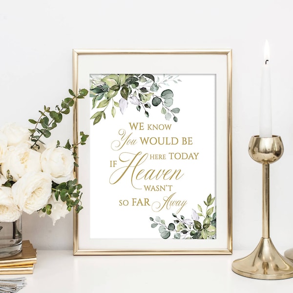 Memorial Table Sign, We Know you Would be Here Today if Heaven wasn't so Far Away, Printable Remembrance Sign for Wedding, Eucalyptus, FPE