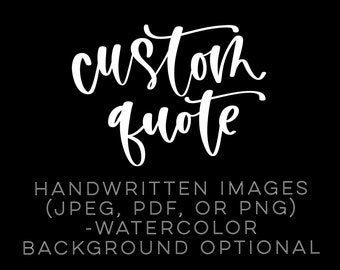 Custom made brush lettered quote | hand lettering, modern calligraphy, watercolor lettering, hand painted text, wording, in any color