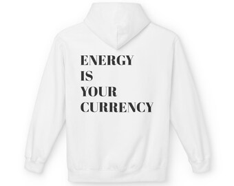 Energy is Your Currency Hoodie | Unisex Softstyle Fleece Sweatshirt for Cozy Vibes, Casual Wear, Gift for Friends, Motivational Apparel