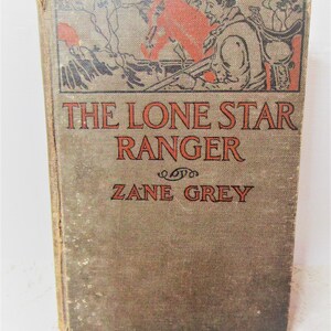 Antique Book *The Lone Star Ranger, By Zane Grey, Copyright 1914, Published 1915