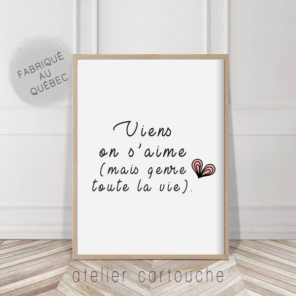 Viens on s'aime (mais genre toute la vie). Impression cadeau mariage, pendaison, amour, cadeau couple, fiançailles, union, chum, blonde