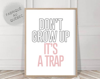Dont Grow Up Its A Trap, Nursery Wall Art, Children decor, perfect nursery decor, Above Crib prints, baby shower gift, modern children decor