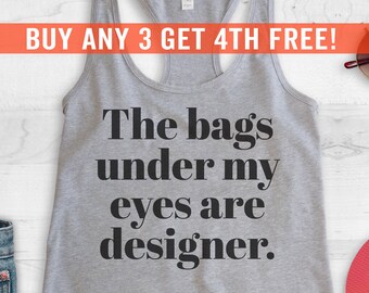 The Bags Under My Eyes Are Designer Tank Top, Funny Ladies Workout Tank Top, Running Tank Top