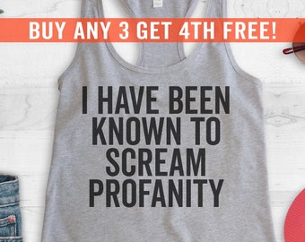 I Have Been Known To Scream Profanity Tank Top, Ladies Workout Tank, Womens Yoga Tank Top, Cute Gym Tank, Funny Saying Tank