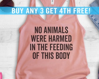 No Animals Were Harmed In The Feeding Of This Body Tank Top, Ladies Racerback, Vegan Shirt, Veganism Shirt, Animal Rights Shirt