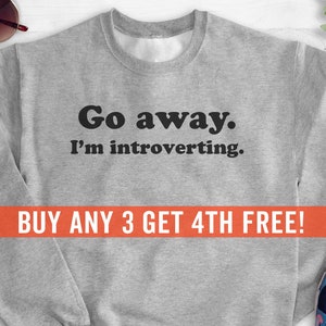 Go Away I'm Introverting Sweatshirt, Hoodie, Long Sleeve Shirt, Unisex Sizing, Awkward Sweatshirt, Introvert Sweatshirt, Introvert Hoodie image 1