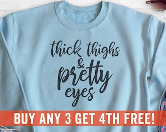 Thick Thighs And Pretty Eyes Sweatshirt, Hoodie, Long Sleeve Shirt, Unisex Sizing, Body Positive Sweatshirt, Body Positivity Hoodie