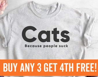 Cats Because People Suck T-shirt, Ladies Unisex Crewneck Shirt, Funny Cat Shirt, Short & Long Sleeve T-shirt