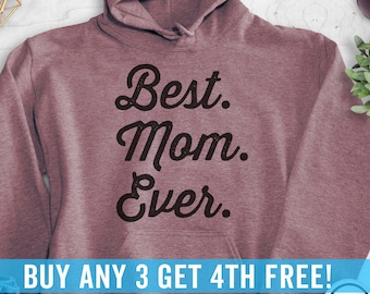 Best Mom Ever Sweatshirt, Hoodie, Long Sleeve Shirt, Unisex Sizing, Best Mom Sweatshirt, Gift For Mom, Mother Sweatshirt